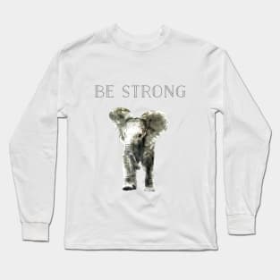 Be Strong Elephant Long Sleeve T-Shirt